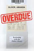 Read Overdue: Reckoning with the Public Library, written by Amanda Oliver
