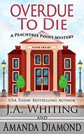 Read Overdue to Die (A Peachtree Point Mystery Book 1), written by J A Whiting; Amanda Diamond