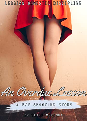 Read An Overdue Lesson: A F/F Spanking Story (Lesbian Domestic Discipline Series), written by Blake McKenna