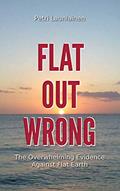 Read Flat Out Wrong: The Overwhelming Evidence Against Flat Earth, written by Petri Launiainen