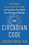Read The Circadian Code: Lose Weight, Supercharge Your Energy, and Transform Your Health from Morning to Midnight: Longevity Book, written by Satchin Panda