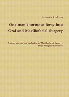One man's tortuous foray into Oral and Maxillofacial Surgery, written by Laurence Oldham