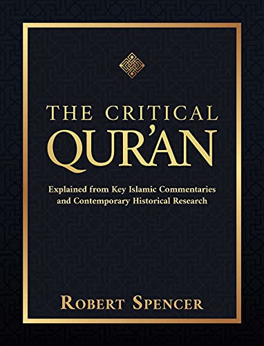Read The Critical Qur'an: Explained from Key Islamic Commentaries and Contemporary Historical Research, written by Robert Spencer Read The Critical Qur'an: Explained from Key Islamic Commentaries and Contemporary Historical Research, written by Robert Spencer