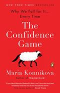 Read The Confidence Game: Why We Fall for It . . . Every Time, written by Maria Konnikova