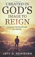 Read Created in God's Image to Reign: Living Our Destiny through Our Identity, written by Jeff D. Newburn