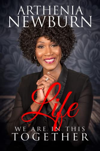 Read Life... We Are In This Together, written by Arthenia M Newburn Read Life... We Are In This Together, written by Arthenia M Newburn