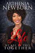 Read Life... We Are In This Together, written by Arthenia M Newburn