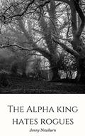 Read The Alpha King Hates Rogues, written by Jenny Newburn