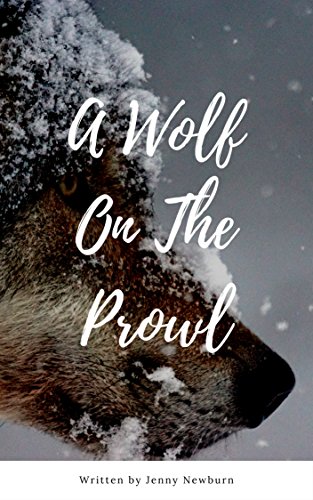 Read A Wolf On The Prowl, written by Jenny Newburn Read A Wolf On The Prowl, written by Jenny Newburn