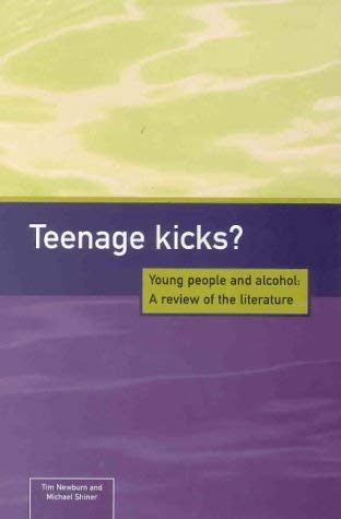 Read Teenage Kicks?: Young People and Alcohol: a Review of the Literature, written by Tim Newburn; Michael Shiner Read Teenage Kicks?: Young People and Alcohol: a Review of the Literature, written by Tim Newburn; Michael Shiner