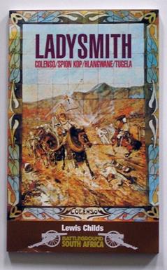 Ladysmith: Colenso/Spion Kop, Boer War (Battleground South Africa), written by Lewis Childs