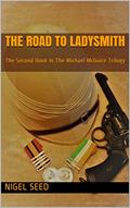 Read The Road To Ladysmith: The Second Book In The Michael McGuire Trilogy, written by Nigel Seed