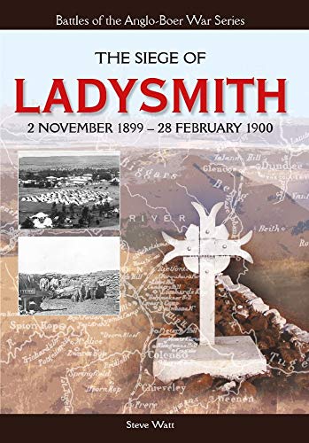 Read The Siege Of Ladysmith: 2 November 1899-28 February 1900 (Anglo-Boer War), written by Steve Watt Read The Siege Of Ladysmith: 2 November 1899-28 February 1900 (Anglo-Boer War), written by Steve Watt