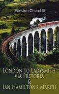 Read London to Ladysmith via Pretoria & Ian Hamilton's March: Historical Account of the Second Boer War, written by Winston Churchill Read London to Ladysmith via Pretoria & Ian Hamilton's March: Historical Account of the Second Boer War, written by Winston Churchill