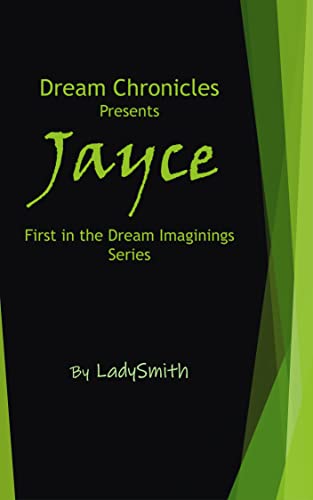 Read Dream Chronicles Presents Jayce: First in the Dream Imaginings Series, written by LadySmith
