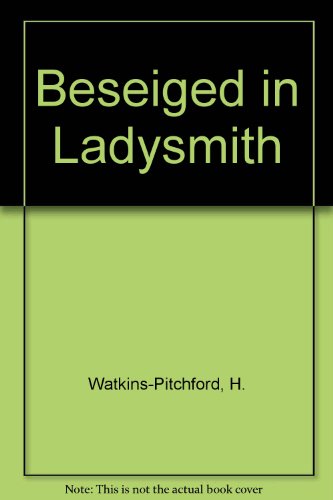 Read Beseiged in Ladysmith, written by H. Watkins-Pitchford