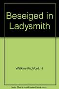 Read Beseiged in Ladysmith, written by H. Watkins-Pitchford