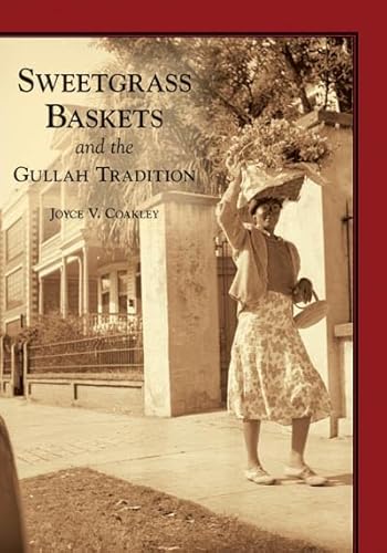 Read Sweetgrass Baskets and the Gullah Tradition (SC) (Images of America), written by Joyce V. Coakley Read Sweetgrass Baskets and the Gullah Tradition (SC) (Images of America), written by Joyce V. Coakley