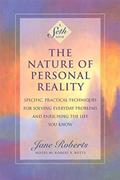 Read The Nature of Personal Reality: Specific, Practical Techniques for Solving Everyday Problems and Enriching the Life You Know (Jane Roberts), written by Jane Roberts Read The Nature of Personal Reality: Specific, Practical Techniques for Solving Everyday Problems and Enriching the Life You Know (Jane Roberts), written by Jane Roberts