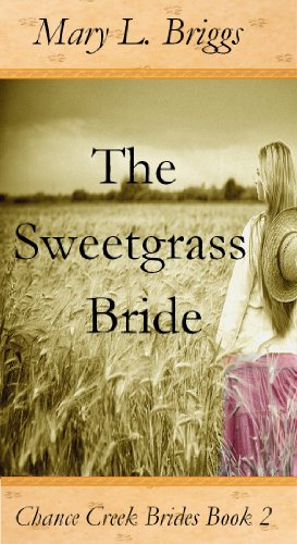 Read The Sweetgrass Bride (Chance Creek Brides, The Early Years Book 2), written by Mary L. Briggs