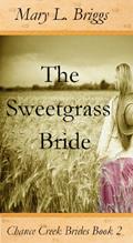 Read The Sweetgrass Bride (Chance Creek Brides, The Early Years Book 2), written by Mary L. Briggs Read The Sweetgrass Bride (Chance Creek Brides, The Early Years Book 2), written by Mary L. Briggs