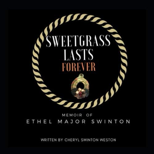 Read Sweetgrass Lasts Forever: Memoir of Ethel Major Swinton, written by Cheryl Swinton Weston Read Sweetgrass Lasts Forever: Memoir of Ethel Major Swinton, written by Cheryl Swinton Weston