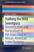Read Stalking the Wild Sweetgrass: Domestication and Horticulture of the Grass Used in African-American Coiled Basketry (SpringerBriefs in Plant Science), written by Robert J. Dufault Read Stalking the Wild Sweetgrass: Domestication and Horticulture of the Grass Used in African-American Coiled Basketry (SpringerBriefs in Plant Science), written by Robert J. Dufault