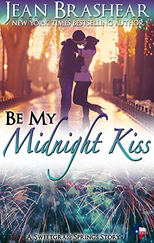Read Be My Midnight Kiss: A Small Town Opposites Attract City Girl Country Boy Holiday Romance (Sweetgrass Springs Book 14), written by Jean Brashear Read Be My Midnight Kiss: A Small Town Opposites Attract City Girl Country Boy Holiday Romance (Sweetgrass Springs Book 14), written by Jean Brashear
