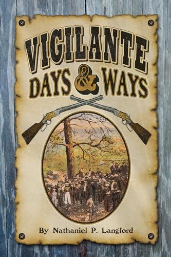Read Vigilante Days and Ways (Sweetgrass Books Reprint Series), written by Nathaniel P. Langford Read Vigilante Days and Ways (Sweetgrass Books Reprint Series), written by Nathaniel P. Langford