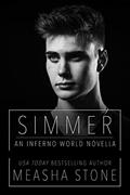 Read Simmer: An Inferno World Novella, written by Measha Stone