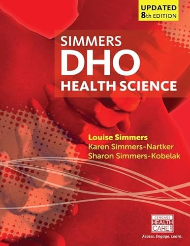 Read DHO Health Science Updated, written by Louise Simmers; Karen Simmers-Nartker; Sharon Simmers-Kobelak