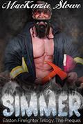 Read SIMMER: The Easton Firefighters Prequel (Easton Firefighter Trilogy), written by MacKenzie Stowe
