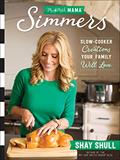 Read Mix-and-Match Mama Simmers: Slow-Cooker Creations Your Family Will Love, written by Shay Shull