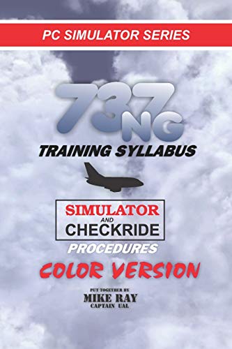 Read 737NG Training Syllabus: for Flight Simulation (Flight Simmer Training Manuals), written by Mike Ray Read 737NG Training Syllabus: for Flight Simulation (Flight Simmer Training Manuals), written by Mike Ray