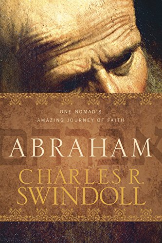 Read Abraham: One Nomad's Amazing Journey of Faith, written by Charles R. Swindoll