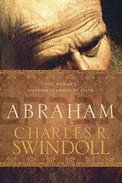 Abraham: One Nomad's Amazing Journey of Faith, written by Charles R. Swindoll