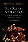 Read Our Father Abraham: Jewish Roots of the Christian Faith, written by Marvin R. Wilson