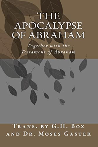 Read The Apocalypse of Abraham: Together with the Testament of Abraham, written by G. H. Box; Dr. Moses Gaster Read The Apocalypse of Abraham: Together with the Testament of Abraham, written by G. H. Box; Dr. Moses Gaster