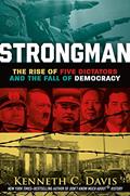 Read Strongman: The Rise of Five Dictators and the Fall of Democracy, written by Kenneth C. Davis