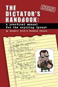 Read Dictator's Handbook: A Practical Manual for the Aspiring Tyrant, written by Randall Wood; Carmine DeLuca