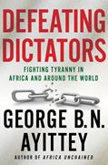 Read Defeating Dictators: Fighting Tyranny in Africa and Around the World, written by George B.N. Ayittey