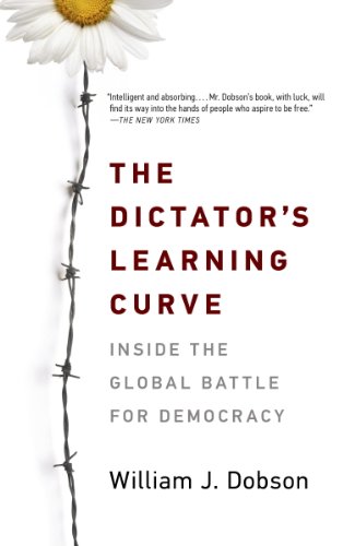 Read The Dictator's Learning Curve: Inside the Global Battle for Democracy, written by William J. Dobson