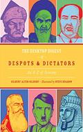 Read The Desktop Digest of Despots and Dictators: An A to Z of Tyranny, written by Gilbert Alter-Gilbert