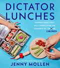 Read Dictator Lunches: Inspired Meals That Will Compel Even the Toughest of (Tyrants) Children, written by Jenny Mollen Read Dictator Lunches: Inspired Meals That Will Compel Even the Toughest of (Tyrants) Children, written by Jenny Mollen