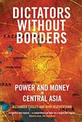 Read Dictators Without Borders: Power and Money in Central Asia, written by Alexander A. Cooley Ph.D.; John Heathershaw