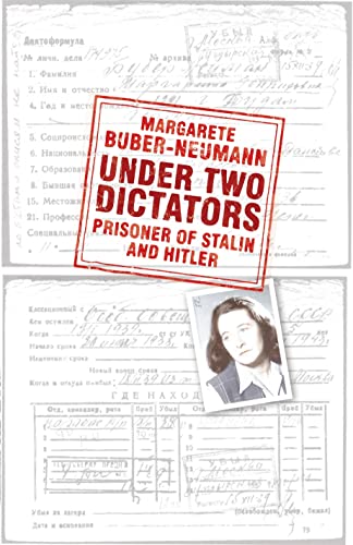 Read Under Two Dictators: Prisoner of Stalin and Hitler, written by Margarete Buber-Neumann
