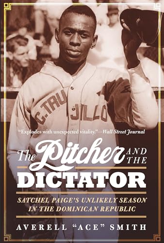 Read The Pitcher and the Dictator: Satchel Paige's Unlikely Season in the Dominican Republic, written by Averell "Ace" Smith Read The Pitcher and the Dictator: Satchel Paige's Unlikely Season in the Dominican Republic, written by Averell "Ace" Smith