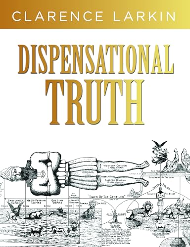 Read Dispensational Truth: God's Plan and Purpose in the Ages, written by Clarence Larkin