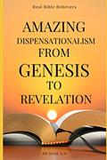 Read Amazing Dispensationalism from Genesis to Revelation: A Christian's Guide to Rightly Divide the Word of God and Understand The Bible, written by G.H. Kim