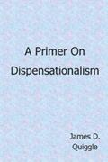 Read A Primer on Dispensationalism, written by James D. Quiggle